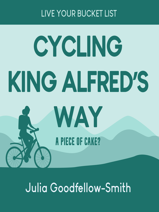 Title details for Cycling King Alfred's Way by Julia Goodfellow-Smith - Available